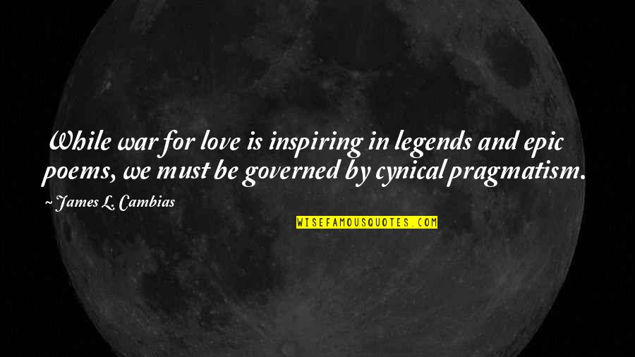Epic Poems Quotes By James L. Cambias: While war for love is inspiring in legends