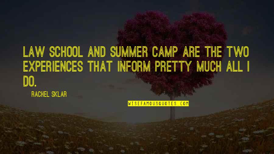 Epic Poems Quotes By Rachel Sklar: Law school and summer camp are the two