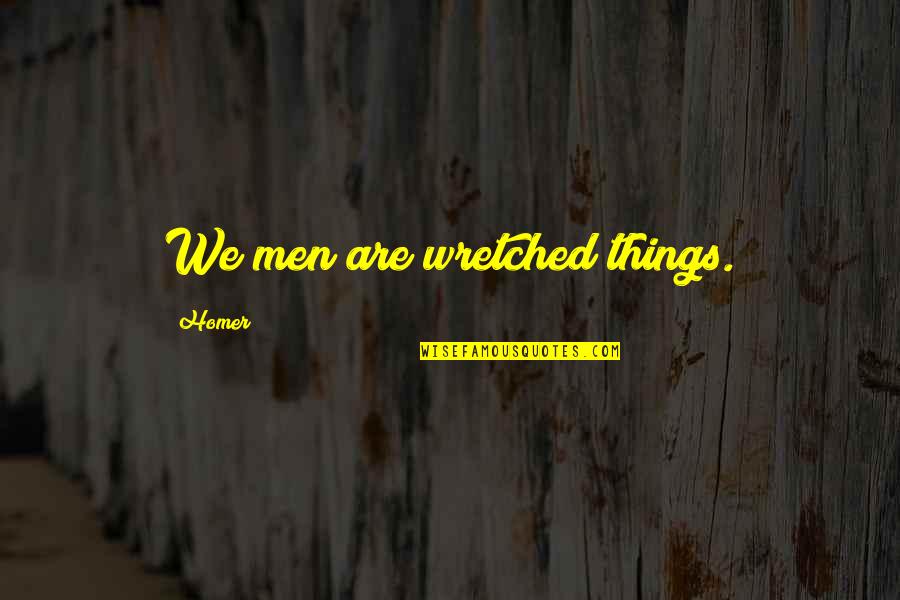 Epic Weekends Quotes By Homer: We men are wretched things.