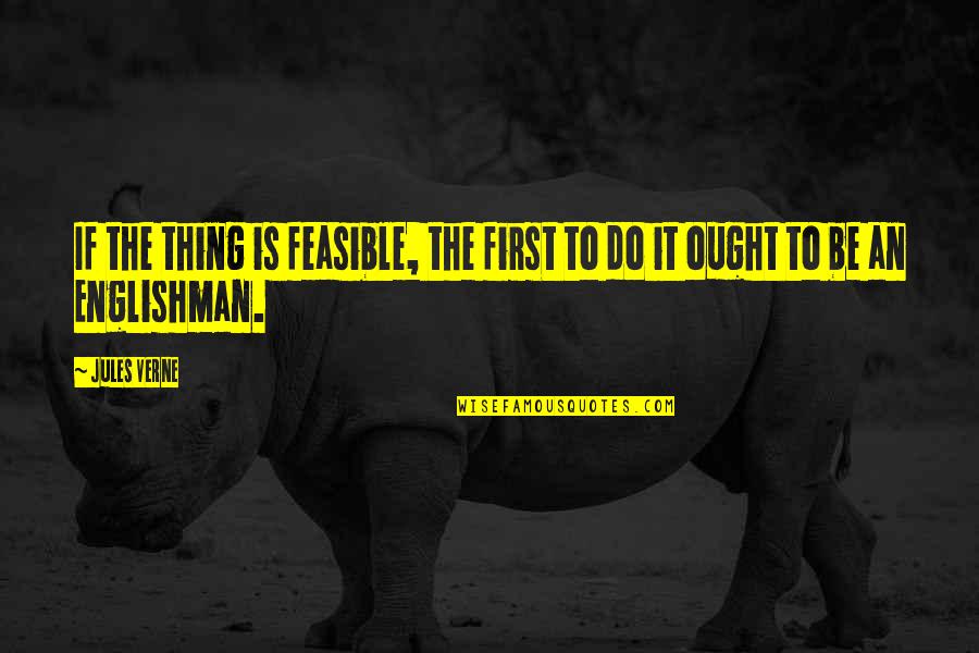 Epic Wise Quotes By Jules Verne: If the thing is feasible, the first to