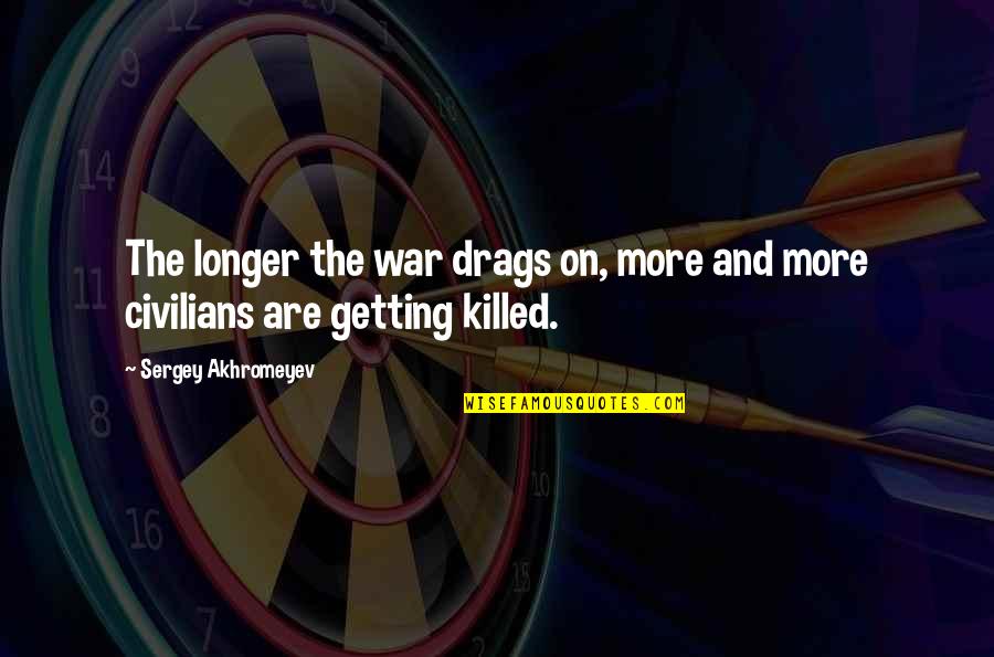 Epicac Kurt Vonnegut Quotes By Sergey Akhromeyev: The longer the war drags on, more and