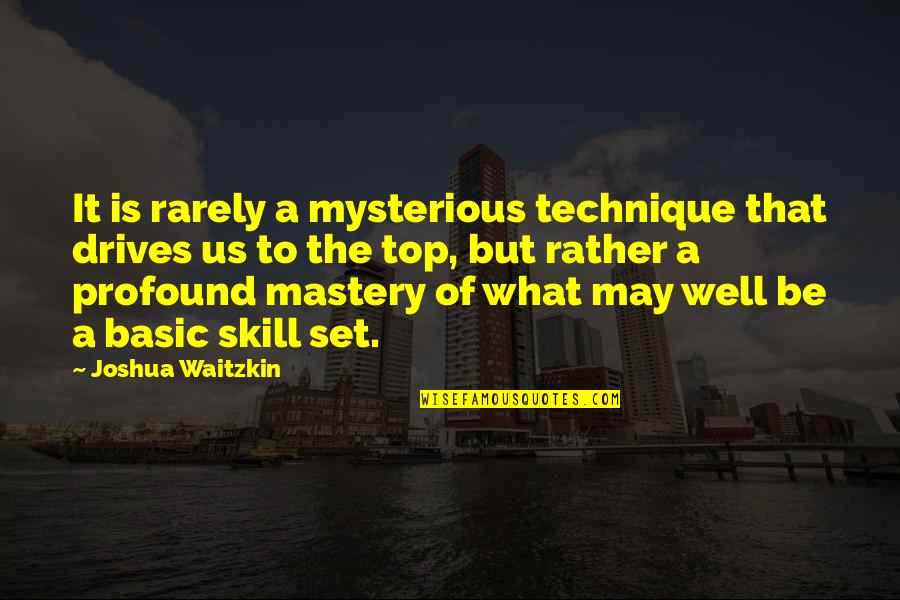 Epically Or Epicly Quotes By Joshua Waitzkin: It is rarely a mysterious technique that drives