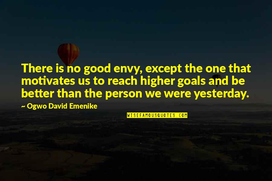 Epicalyptic Quotes By Ogwo David Emenike: There is no good envy, except the one Epicalyptic Quotes By Ogwo David Emenike: There is no good envy, except the one