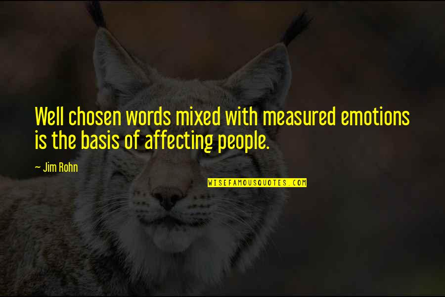 Epicentrum Betekenis Quotes By Jim Rohn: Well chosen words mixed with measured emotions is
