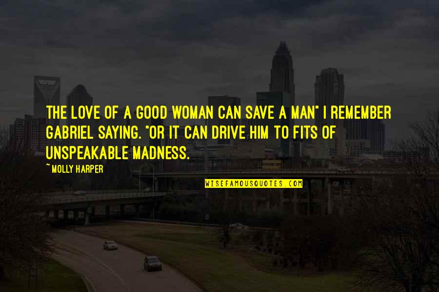 Epicentrum Betekenis Quotes By Molly Harper: The love of a good woman can save Epicentrum Betekenis Quotes By Molly Harper: The love of a good woman can save