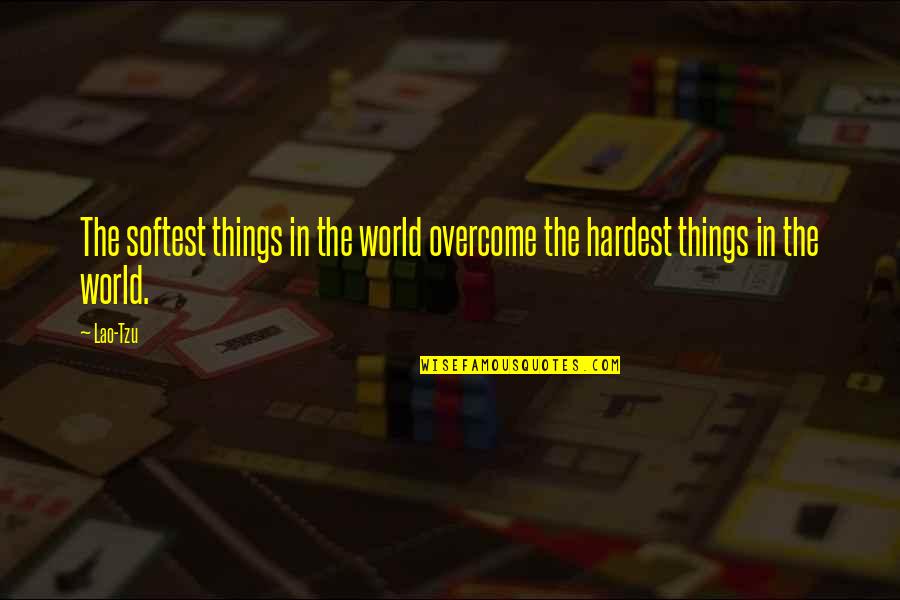 Epicfail Quotes By Lao-Tzu: The softest things in the world overcome the