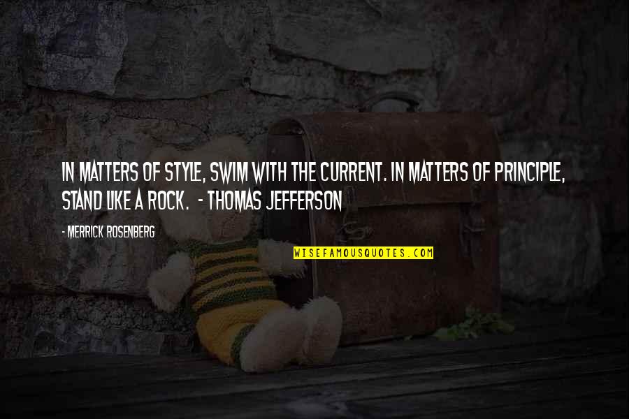 Epiclitus Quotes By Merrick Rosenberg: In matters of style, swim with the current.