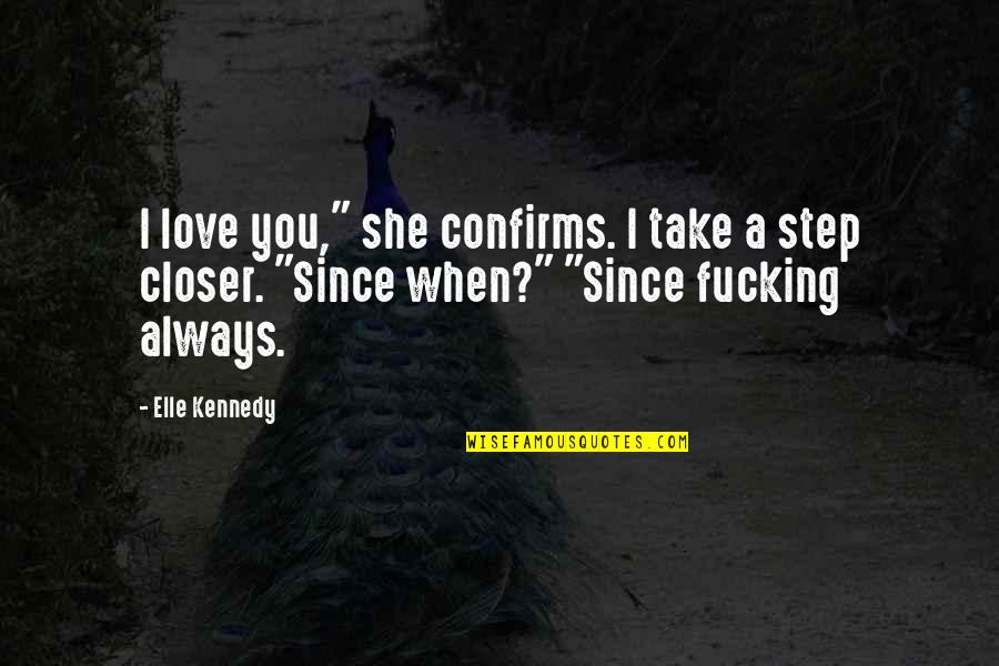 Epicoene Ben Jonson Quotes By Elle Kennedy: I love you," she confirms. I take a Epicoene Ben Jonson Quotes By Elle Kennedy: I love you," she confirms. I take a