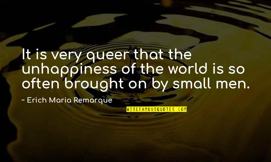 Epicoene Or The Silent Quotes By Erich Maria Remarque: It is very queer that the unhappiness of Epicoene Or The Silent Quotes By Erich Maria Remarque: It is very queer that the unhappiness of