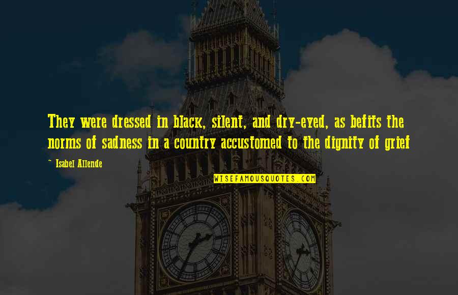 Epicoene Or The Silent Quotes By Isabel Allende: They were dressed in black, silent, and dry-eyed, Epicoene Or The Silent Quotes By Isabel Allende: They were dressed in black, silent, and dry-eyed,