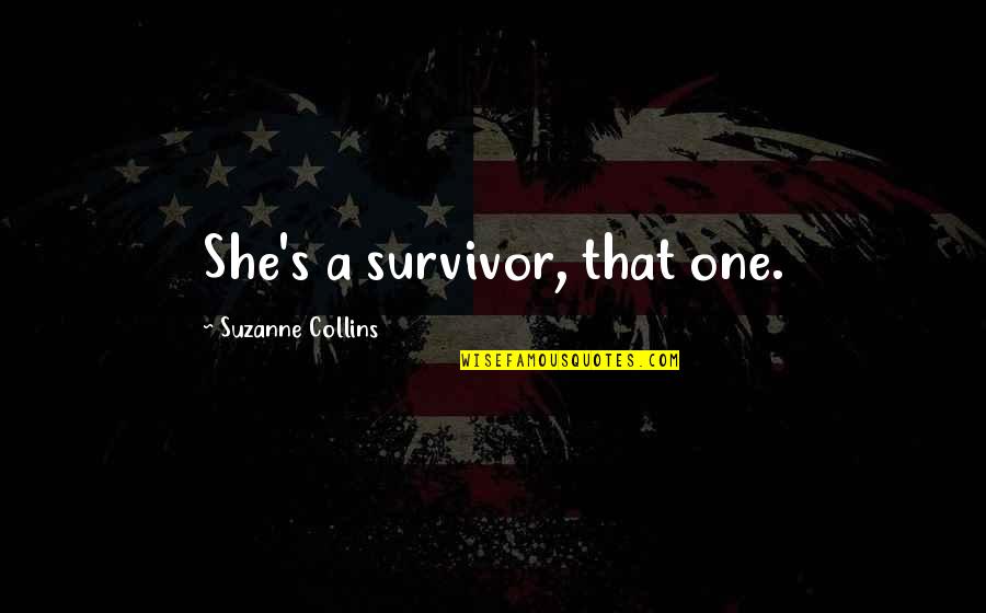 Epicures Quotes By Suzanne Collins: She's a survivor, that one.