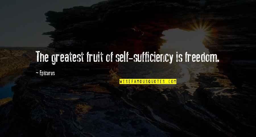 Epicurus's Quotes By Epicurus: The greatest fruit of self-sufficiency is freedom.