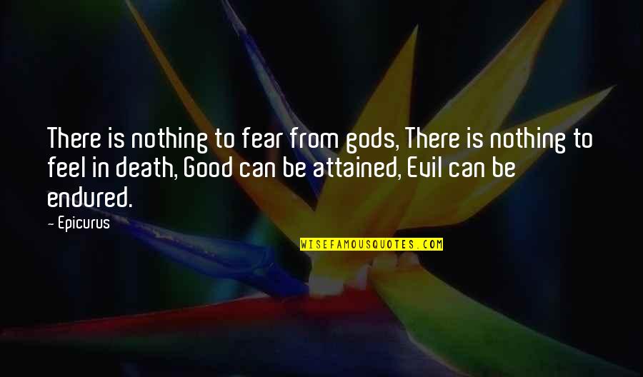 Epicurus's Quotes By Epicurus: There is nothing to fear from gods, There