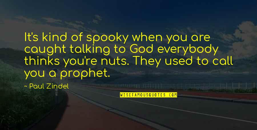 Epicycle's Quotes By Paul Zindel: It's kind of spooky when you are caught Epicycle's Quotes By Paul Zindel: It's kind of spooky when you are caught