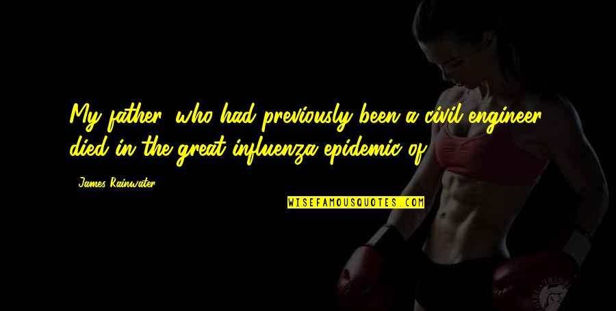 Epidemic Of Quotes By James Rainwater: My father, who had previously been a civil Epidemic Of Quotes By James Rainwater: My father, who had previously been a civil