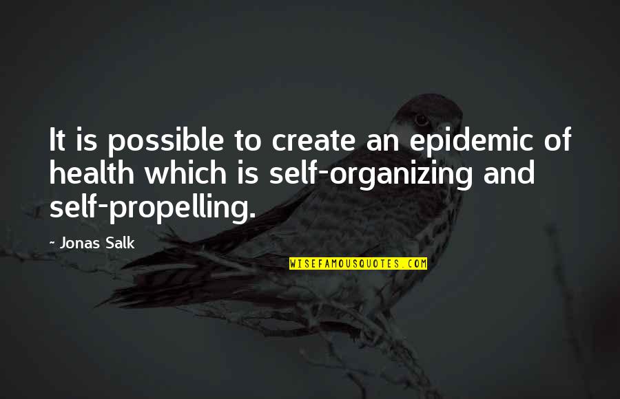 Epidemic Of Quotes By Jonas Salk: It is possible to create an epidemic of Epidemic Of Quotes By Jonas Salk: It is possible to create an epidemic of