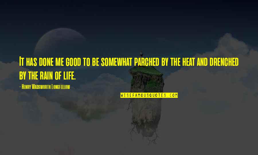Epidemical Quotes By Henry Wadsworth Longfellow: It has done me good to be somewhat Epidemical Quotes By Henry Wadsworth Longfellow: It has done me good to be somewhat