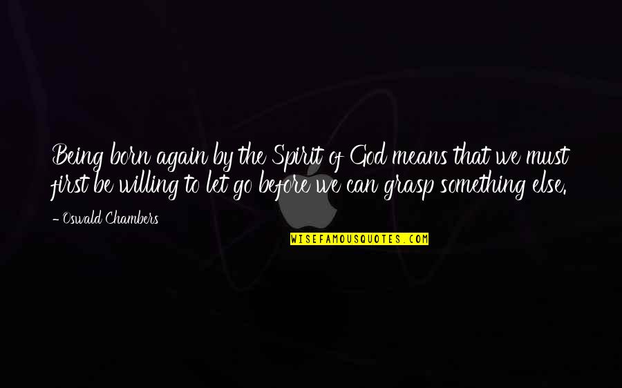 Epidemical Quotes By Oswald Chambers: Being born again by the Spirit of God