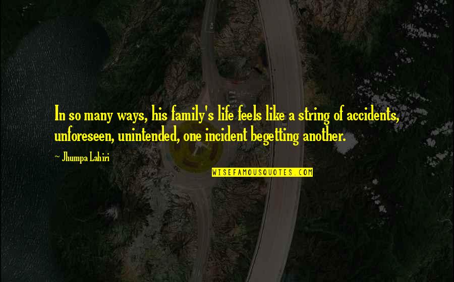 Epidemiological Triangle Quotes By Jhumpa Lahiri: In so many ways, his family's life feels