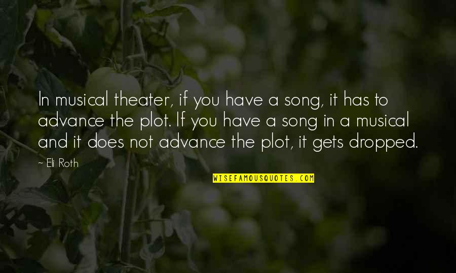 Epidemiologist Covid Quotes By Eli Roth: In musical theater, if you have a song, Epidemiologist Covid Quotes By Eli Roth: In musical theater, if you have a song,