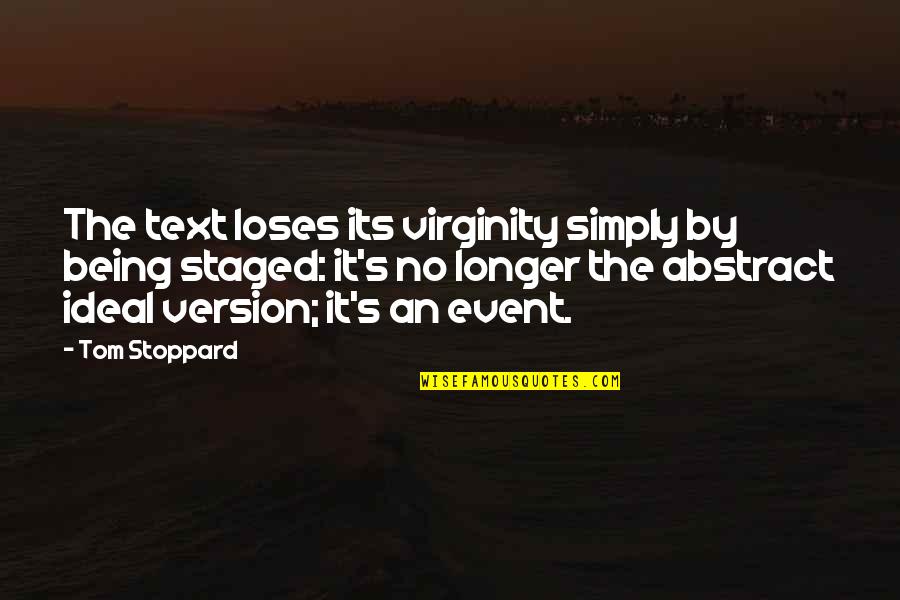 Epidemiologist Job Quotes By Tom Stoppard: The text loses its virginity simply by being