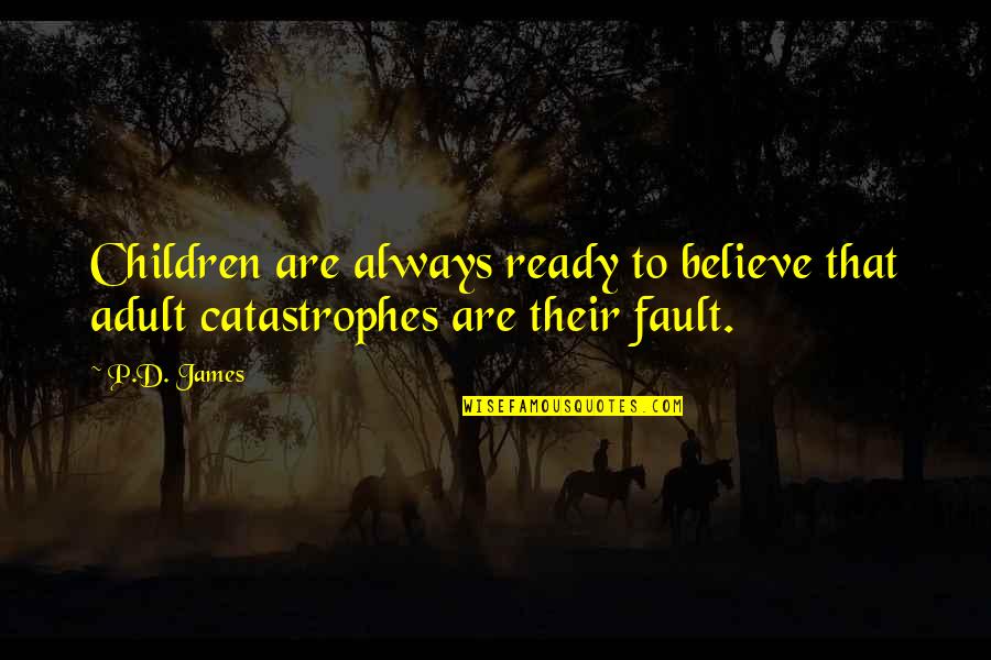 Epidermal Growth Quotes By P.D. James: Children are always ready to believe that adult