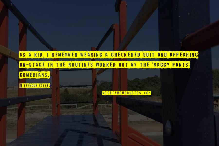 Epiderme Derme Quotes By Seymour Cassel: As a kid, I remember wearing a checkered