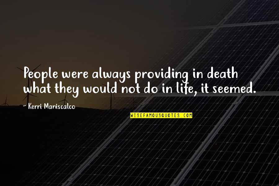 Epifania De Los Reyes Quotes By Kerri Maniscalco: People were always providing in death what they