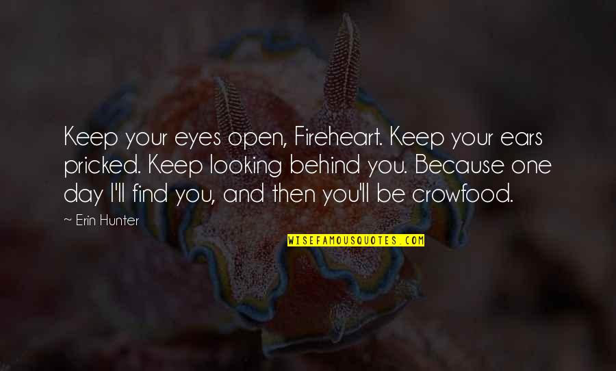 Epigams Quotes By Erin Hunter: Keep your eyes open, Fireheart. Keep your ears