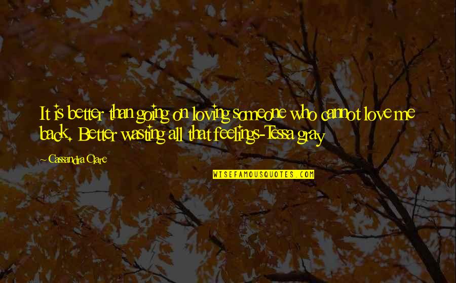 Epigram Cz Quotes By Cassandra Clare: It is better than going on loving someone