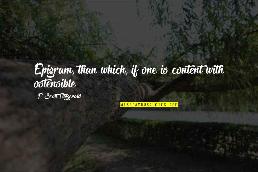 Epigram Quotes By F Scott Fitzgerald: Epigram, than which, if one is content with Epigram Quotes By F Scott Fitzgerald: Epigram, than which, if one is content with