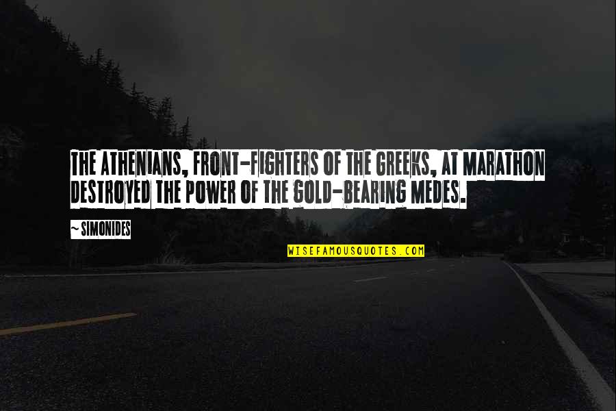 Epigram Quotes By Simonides: The Athenians, front-fighters of the Greeks, at Marathon Epigram Quotes By Simonides: The Athenians, front-fighters of the Greeks, at Marathon