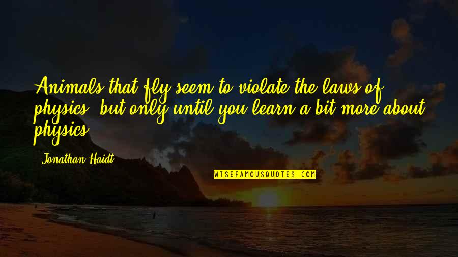 Epigrama Significado Quotes By Jonathan Haidt: Animals that fly seem to violate the laws Epigrama Significado Quotes By Jonathan Haidt: Animals that fly seem to violate the laws
