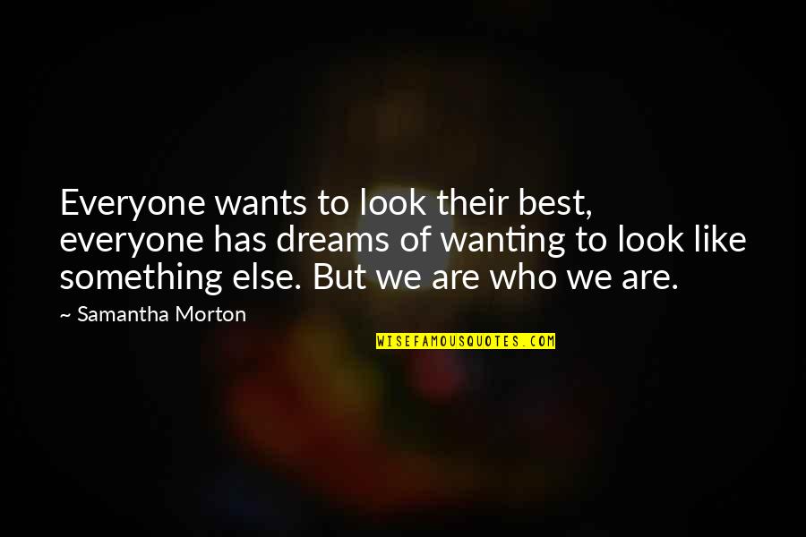 Epigrama Significado Quotes By Samantha Morton: Everyone wants to look their best, everyone has Epigrama Significado Quotes By Samantha Morton: Everyone wants to look their best, everyone has