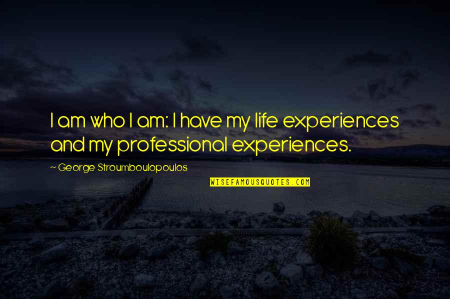 Epigrammatic In A Sentence Quotes By George Stroumboulopoulos: I am who I am: I have my