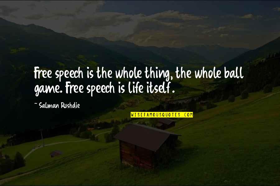 Epigrammatic In A Sentence Quotes By Salman Rushdie: Free speech is the whole thing, the whole