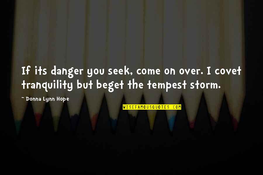 Epigrammatic Quotes By Donna Lynn Hope: If its danger you seek, come on over.