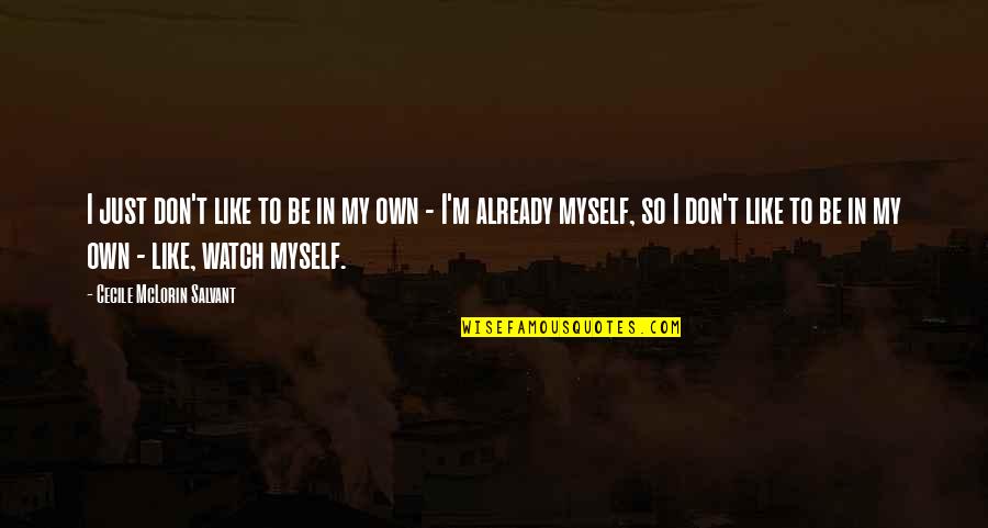 Epigrammatism Quotes By Cecile McLorin Salvant: I just don't like to be in my Epigrammatism Quotes By Cecile McLorin Salvant: I just don't like to be in my