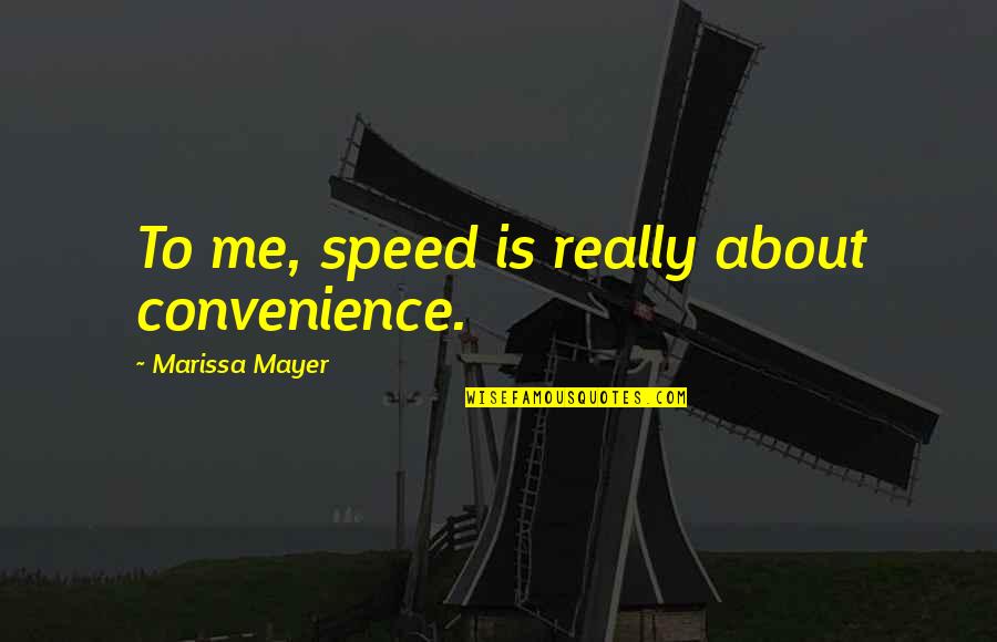 Epigrams In Programming Quotes By Marissa Mayer: To me, speed is really about convenience. Epigrams In Programming Quotes By Marissa Mayer: To me, speed is really about convenience.