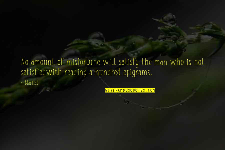 Epigrams Of Martial Quotes By Martial: No amount of misfortune will satisfy the man Epigrams Of Martial Quotes By Martial: No amount of misfortune will satisfy the man