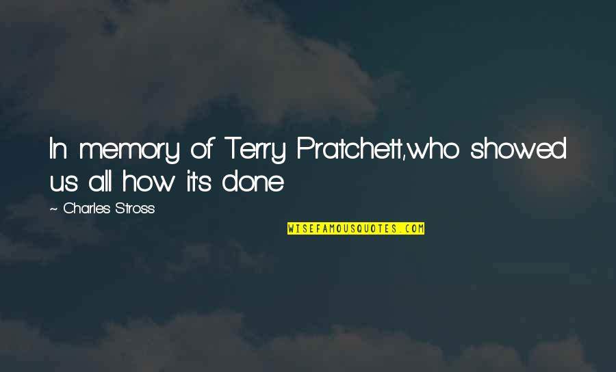 Epigraph Quotes By Charles Stross: In memory of Terry Pratchett,who showed us all Epigraph Quotes By Charles Stross: In memory of Terry Pratchett,who showed us all