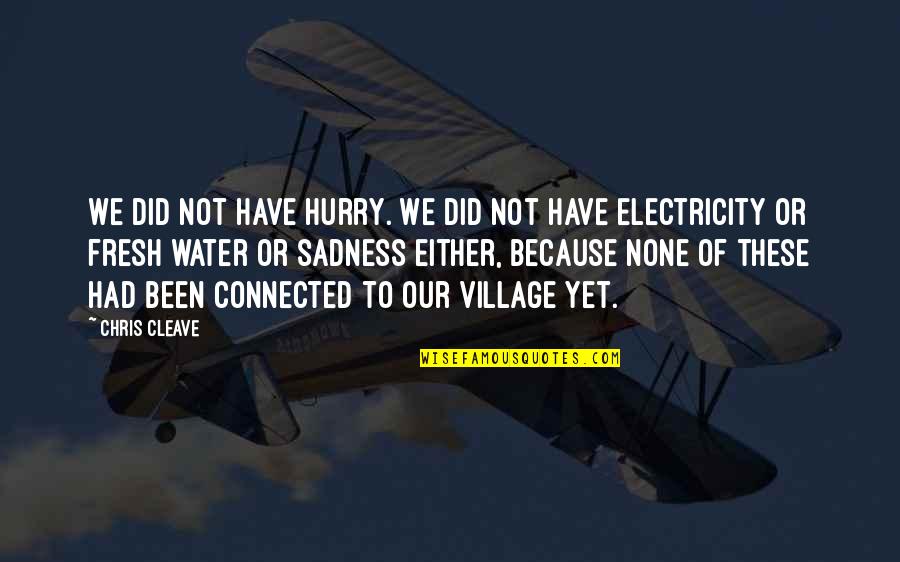 Epigraph Quotes By Chris Cleave: We did not have hurry. We did not Epigraph Quotes By Chris Cleave: We did not have hurry. We did not