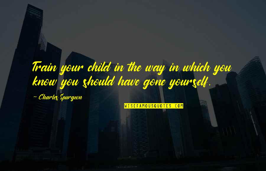 Epilepsy Picture Quotes By Charles Spurgeon: Train your child in the way in which Epilepsy Picture Quotes By Charles Spurgeon: Train your child in the way in which