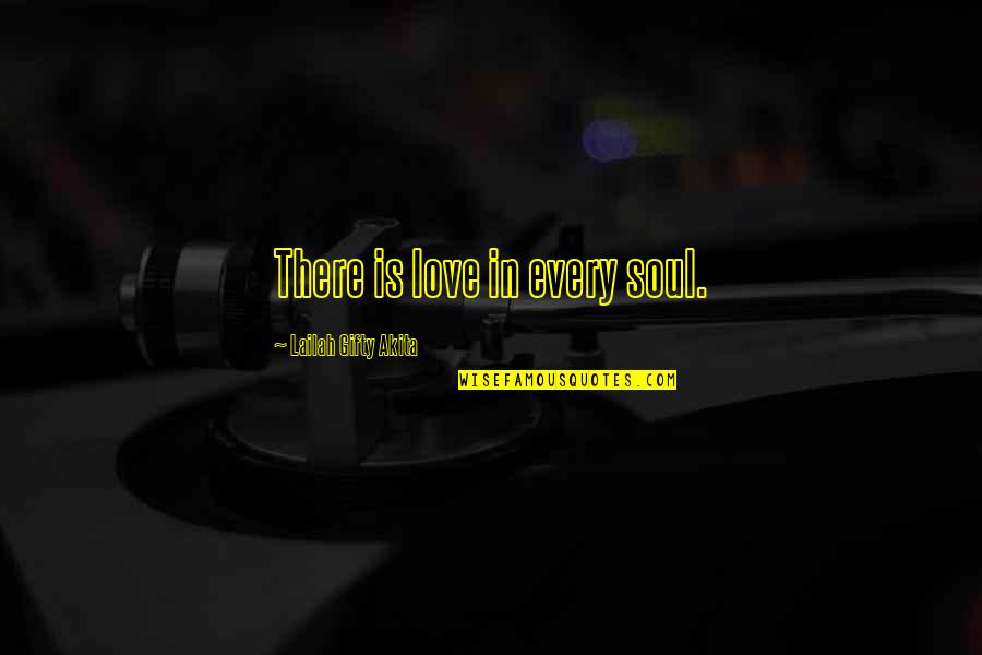 Epilepsy Picture Quotes By Lailah Gifty Akita: There is love in every soul.