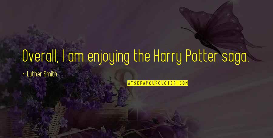 Epileptic Spasms Quotes By Luther Smith: Overall, I am enjoying the Harry Potter saga. Epileptic Spasms Quotes By Luther Smith: Overall, I am enjoying the Harry Potter saga.