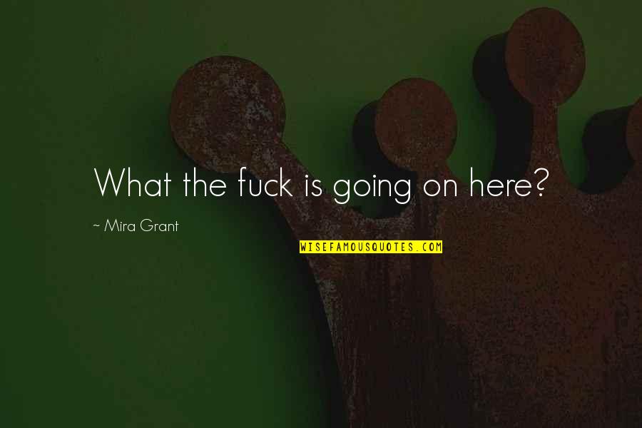 Epileptic Spasms Quotes By Mira Grant: What the fuck is going on here? Epileptic Spasms Quotes By Mira Grant: What the fuck is going on here?