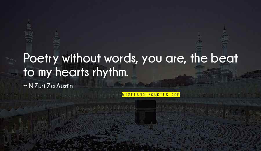 Epileptic Spasms Quotes By N'Zuri Za Austin: Poetry without words, you are, the beat to Epileptic Spasms Quotes By N'Zuri Za Austin: Poetry without words, you are, the beat to