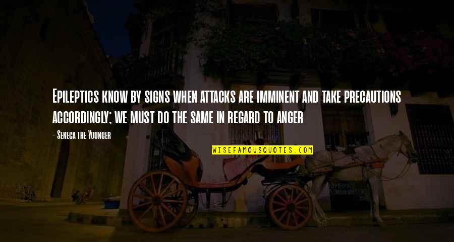 Epileptics Quotes By Seneca The Younger: Epileptics know by signs when attacks are imminent