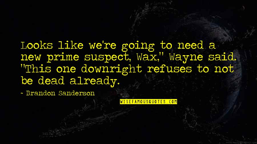 Epileptiform K Quotes By Brandon Sanderson: Looks like we're going to need a new