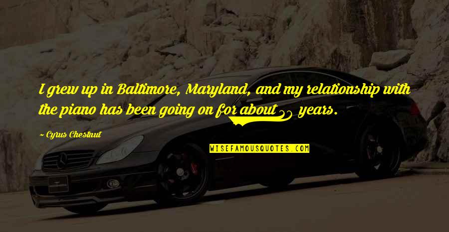 Epileptiform K Quotes By Cyrus Chestnut: I grew up in Baltimore, Maryland, and my